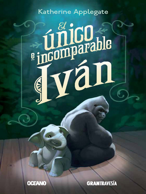 Title details for El único e incomparable Iván by Katherine Applegate - Available